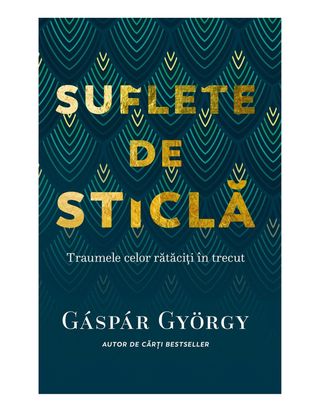 Suflete de sticla de Gaspar Gyorgy