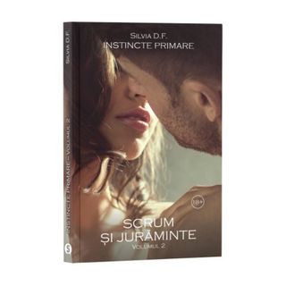 Instincte primare, Vol. 2, Scrum și jurăminte - Silvia D.F.