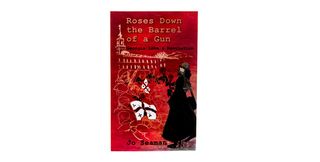 Roses Down The Barrel Of a Gun by Jo Seaman