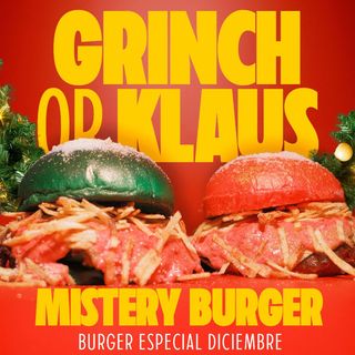 GRINCH OR KLAUS - MYSTERY BURGER. ESPECIAL DICIEMBRE