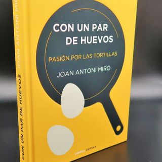 Con un Par de Huevos (Pasión por las Tortillas)
