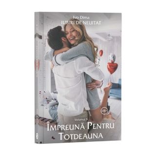 Iubiri de neuitat, Vol. 5, Împreună pentru totdeauna - Ivo Dima