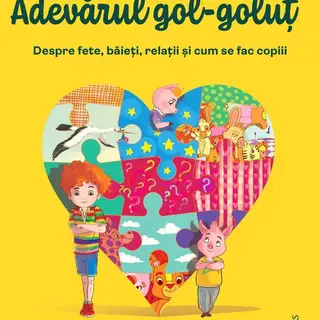 Adevarul gol-golut vol II. Despre fete, baieti, relatii si cum se fac ... [4129556]