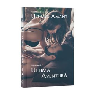 Ultimul amant, Vol. 2, Ultima aventură - Viorica Lupu