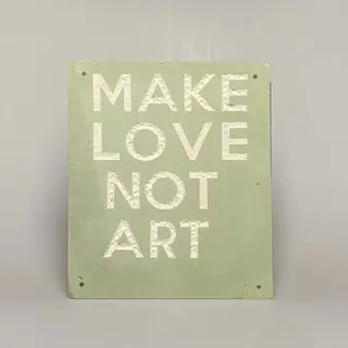 Make Love Not Art