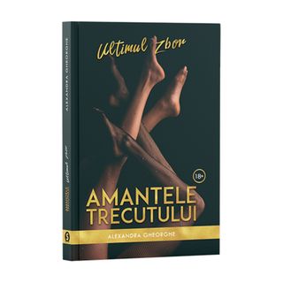 Amantele Trecutului - Vol. 2, Ultimul Zbor - Alexandra Gheorghe