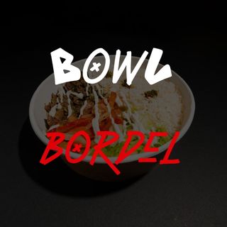 BOWL BORDEL