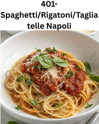 SPAGHETTI/RIGATONI / TAGLIATELLE NAPOLI
