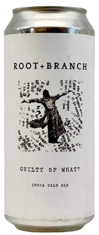 Guilty of What? Root + Branch Brewing Lata 47,3 cl.