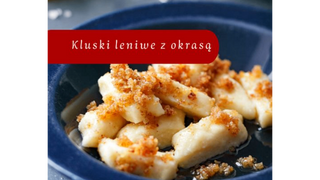 Kluski leniwe z okrasą