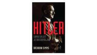 Hitler: Samo svijet je bio dovoljan - Simms Brendan