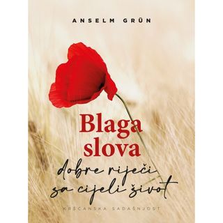 Blaga slova - dobre riječi za cijeli život