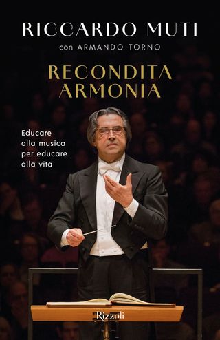 Recondita Armonia. Educare Alla Musica Per Educare Alla Vita Di Muti Riccardo, Di Torno Armando, Di Torno Armando - 9788817189903