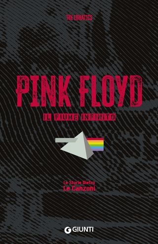 Pink Floyd. Il Fiume Infinito Di The Lunatics - 9788809915329