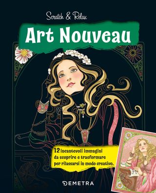 Art Nouveau. 12 Incantevoli Immagini Da Scoprire E Trasformare Per Rilassarsi In Modo Creativo  - 9788809956933