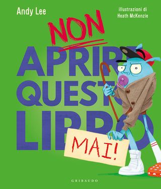 Non Aprire Questo Libro Mai! Ediz. A Colori Di Lee Andy - 9788858041529