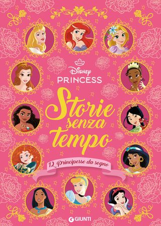 Storie Senza Tempo Disney Princess. 12 Principesse Da Sogno Di Walt Disney - 9788852249617