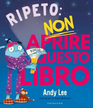 Ripeto Non Aprire Questo Libro. Ediz. A Colori. Di Lee Andy - 9788858029411
