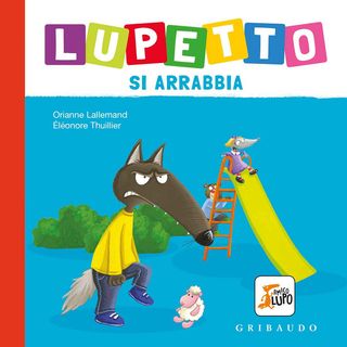 Lupetto Si Arrabbia. Amico Lupo. Ediz. A Colori Di Lallemand Orianne - 9788858029695