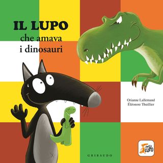 Lupo Che Amava I Dinosauri. Amico Lupo. Ediz. A Colori Di Lallemand Orianne - 9788858051559