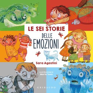 Le Sei Storie Delle Emozioni. Ediz. A Colori Di Agostini Sara - 9788858048306