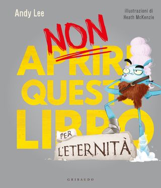 Non Aprire Questo Libro... Per L'eternità! Ediz. A Colori Di Lee Andy - 9788858048221