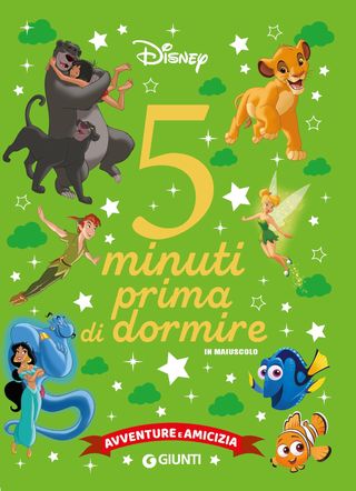 Classici Disney 5 Minuti Prima Di Dormire - In Maiuscolo. Avventure E Amicizia Di Walt Disney - 9788852239106