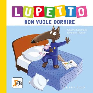Lupetto Non Vuole Dormire. Amico Lupo. Ediz. A Colori Di Lallemand Orianne - 9788858029701