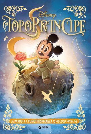 Topoprincipe. La Parodia A Fumetti Ispirata A Il Piccolo Principe Di Walt Disney - 9788852248900