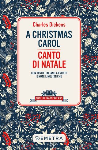A Christmas Carol. Con Testo Italiano A Fronte E Note Linguistiche Di Charles Dickens - 9788844079673