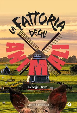 La Fattoria Degli Animali. Versione Integrale Di George Orwell - 9788809950641