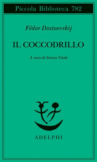 Il Coccodrillo. Un Avvenimento Straordinario Ovvero Impasse Nel Passage. Di Dostoevskij Fëdor - 9788845937156