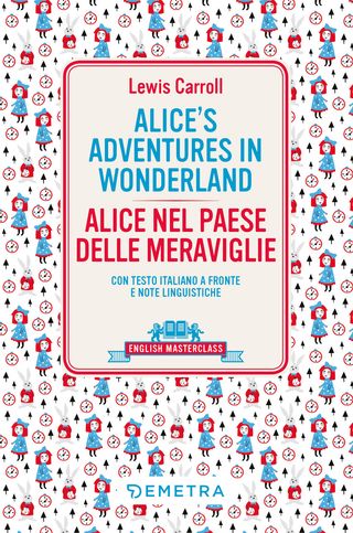Alice's Adventures In Wonderland. Con Testo Italiano A Fronte E Note Linguistiche Di Lewis Carroll - 9788844079796