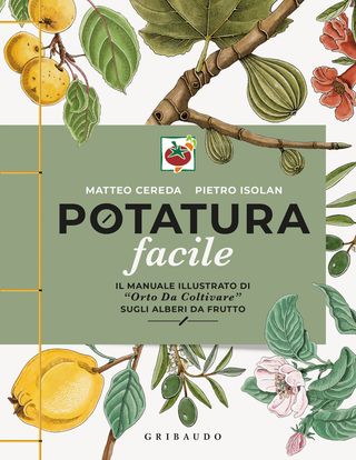 Potatura Facile. Il Manuale Illustrato Di «orto Da Coltivare» Sugli Alberi Da Frutto Di Cereda Matteo, Di Isolan Pietro, Di Isolan Pietro - 9788858048429