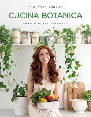 Cucina Botanica. Vegetale, Buona E Consapevole. Di Perego Carlotta - 9788858029039