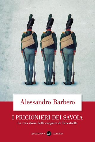 I Prigionieri Dei Savoia. La Vera Storia Della Congiura Di Fenestrelle. Di Barbero Alessandro - 9788858111352