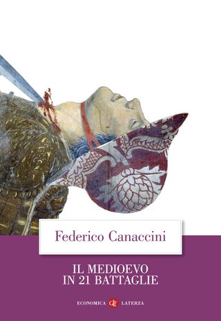 Il Medioevo In 21 Battaglie Di Canaccini Federico - 9788858155912
