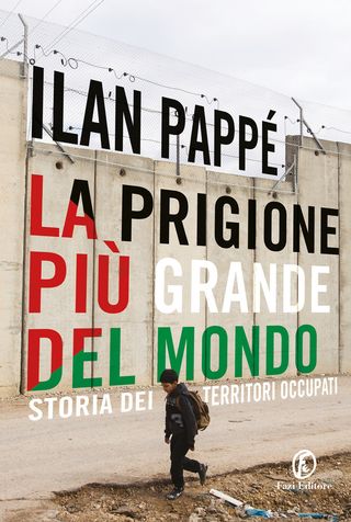 La Prigione Più Grande Del Mondo. Storia Dei Territori Occupati Di Pappé Ilan - 9791259672483