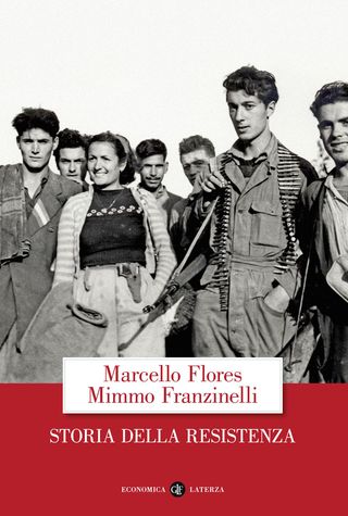 Storia Della Resistenza. Di Flores Marcello, Di Franzinelli Mimmo, Di Franzinelli Mimmo - 9788858147344