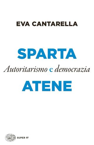 Sparta E Atene. Autoritarismo E Democrazia Di Cantarella Eva - 9788806252984