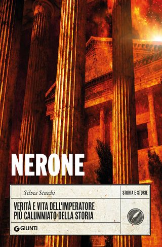 Nerone. Verità E Vita Dell'imperatore Più Calunniato Della Storia Di Silvia Stucchi - 9788809962217