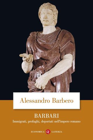 Barbari. Immigrati, Profughi, Deportati Nell'impero Romano Di Barbero Alessandro - 9788842093299