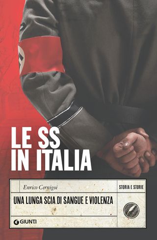 Le Ss In Italia. Una Lunga Scia Di Sangue E Violenza Di Enrico Cernigoi - 9788809964198