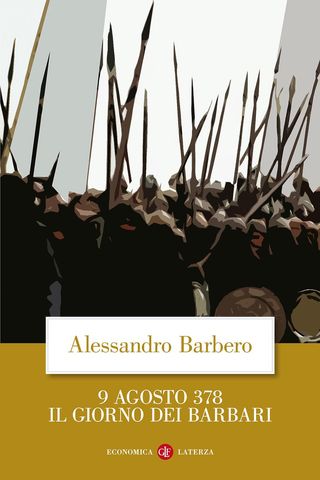 9 Agosto 378. Il Giorno Dei Barbari. Di Barbero Alessandro - 9788842084099