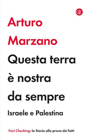 Questa Terra È Nostra Da Sempre. israele E Palestina Di Marzano Arturo - 9788858154540