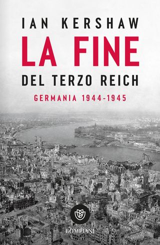 La Fine Del Terzo Reich. Germania 1944-1945 Di Ian Kershaw - 9788845298608