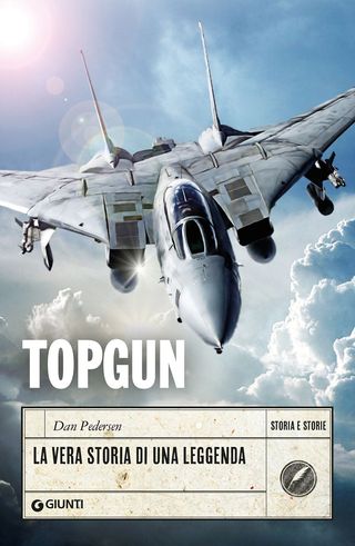 Topgun. La Vera Storia Di Una Leggenda Di Dan Pedersen - 9788809899124