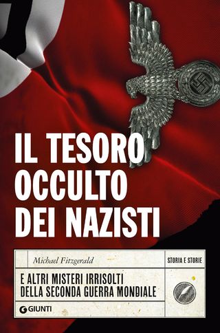 Il Tesoro Occulto Dei Nazisti. E Altri Misteri Irrisolti Della Ii Guerra Mondiale Di Michael Fitzgerald - 9788809889293
