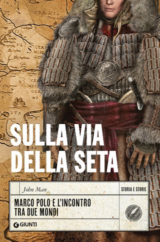 Sulla Via Della Seta. Marco Polo E L'incontro Tra Due Mondi Di John Man - 9788809889859