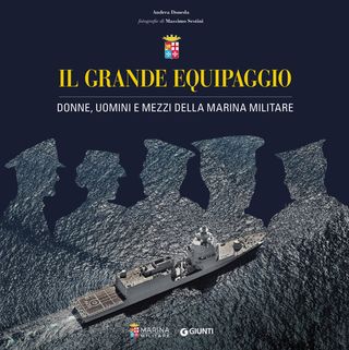 Il Grande Equipaggio. Donne, Uomini E Mezzi Della Marina Militare Di Andrea Doneda - 9788809922167